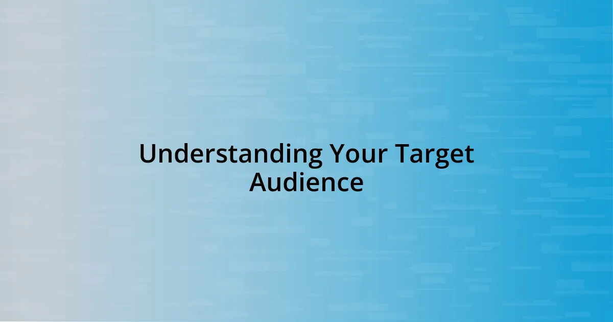 Understanding Your Target Audience