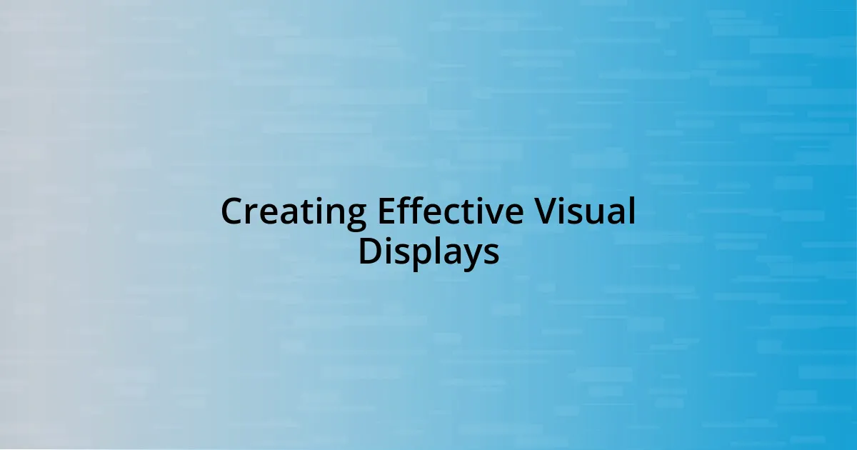 Creating Effective Visual Displays