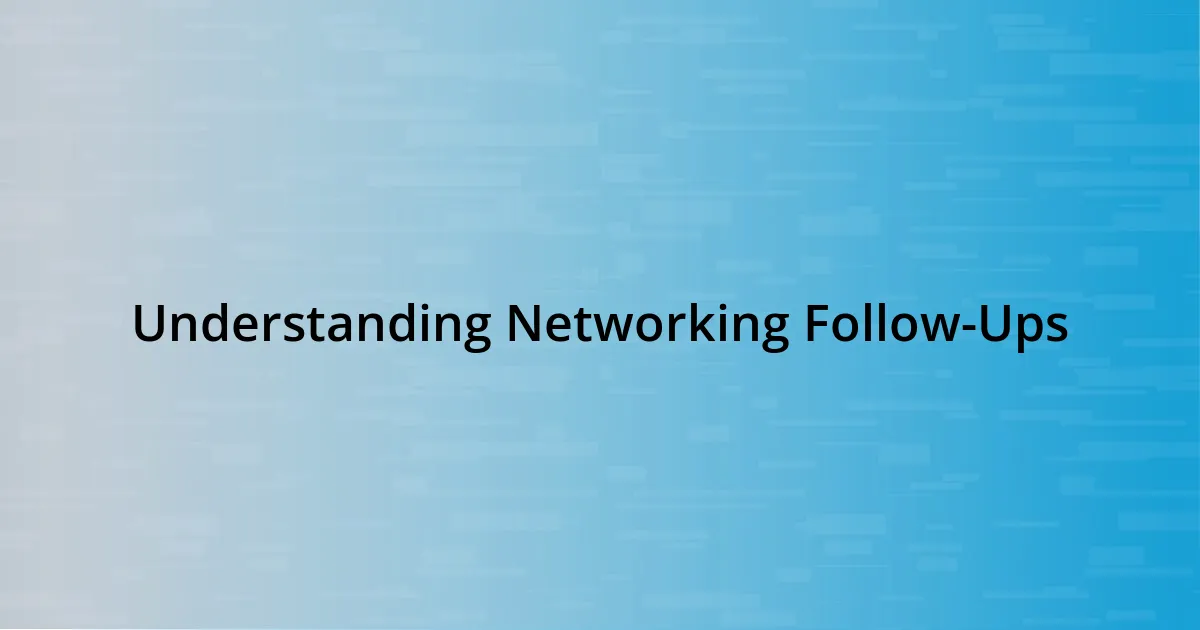 Understanding Networking Follow-Ups