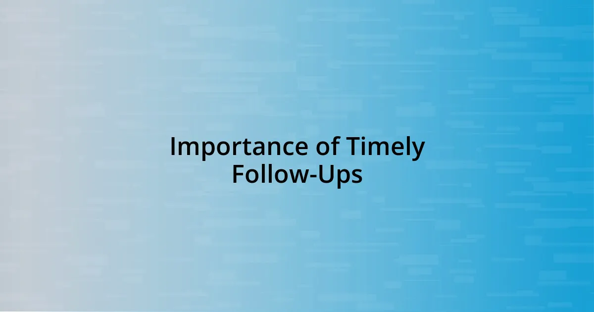 Importance of Timely Follow-Ups