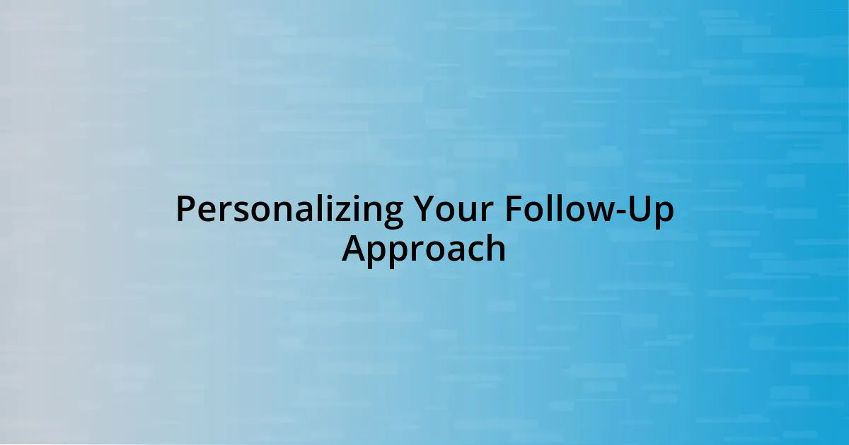 Personalizing Your Follow-Up Approach