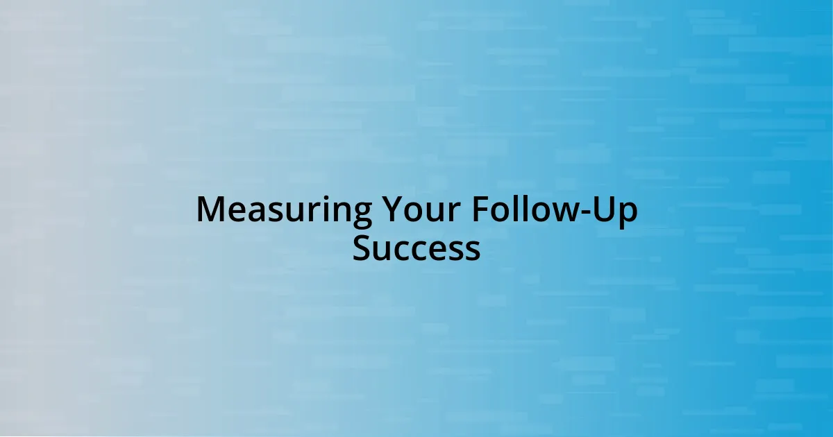 Measuring Your Follow-Up Success