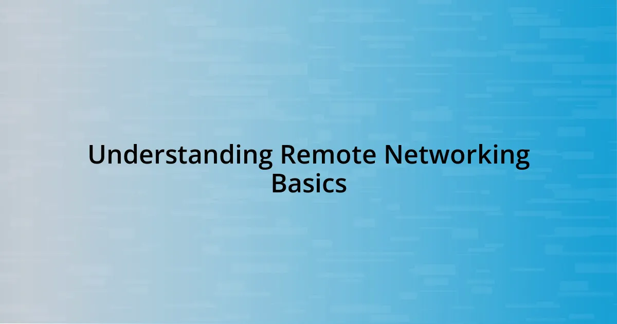 Understanding Remote Networking Basics