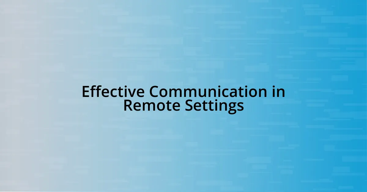 Effective Communication in Remote Settings