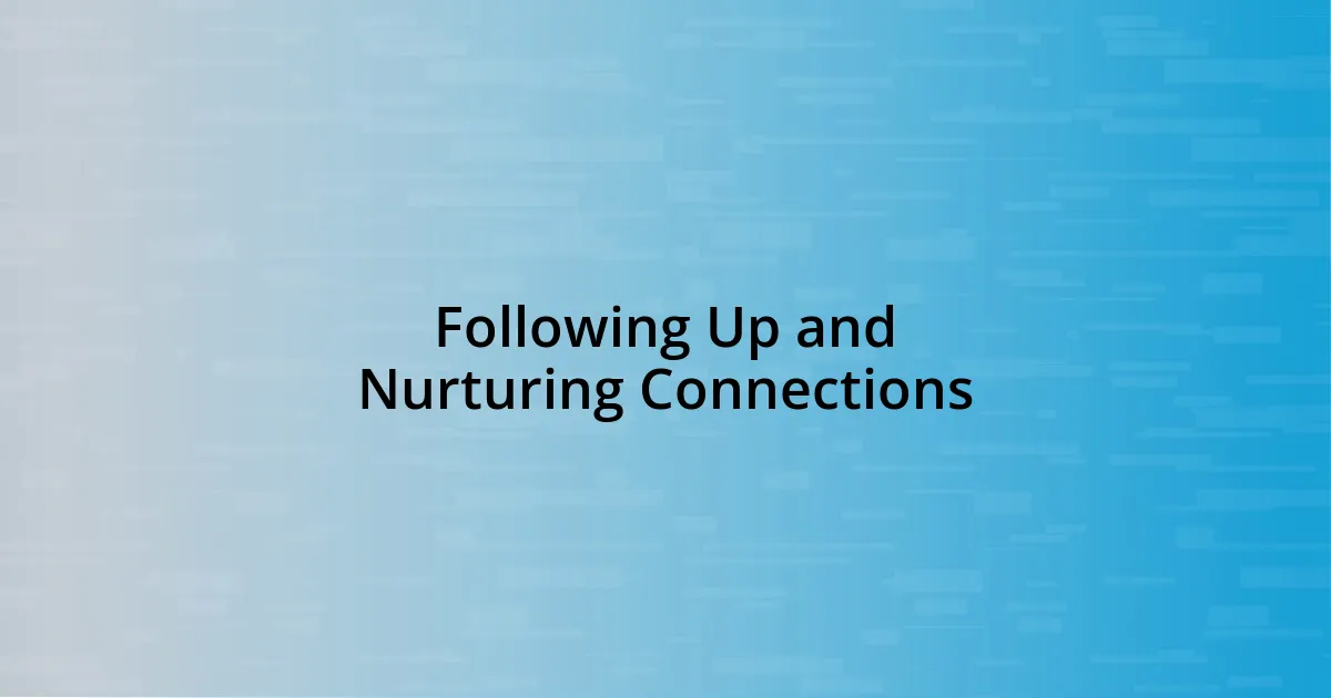 Following Up and Nurturing Connections