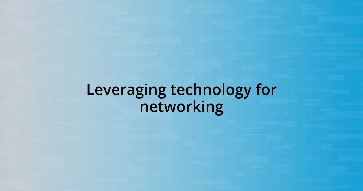 Leveraging technology for networking