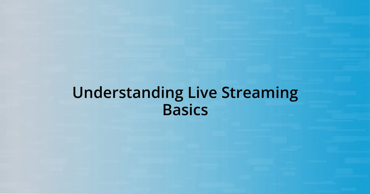 Understanding Live Streaming Basics