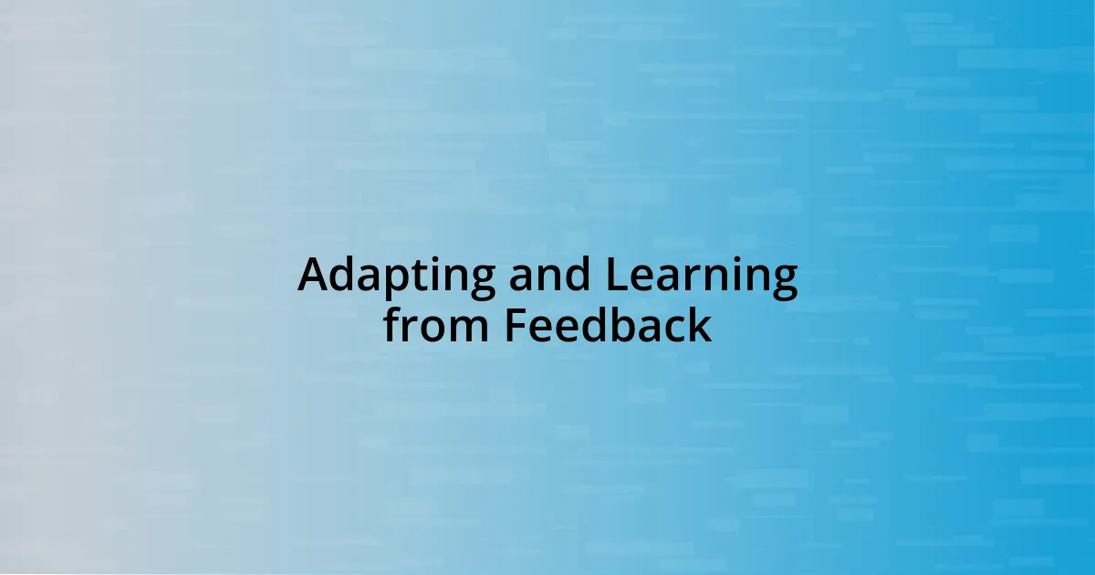 Adapting and Learning from Feedback